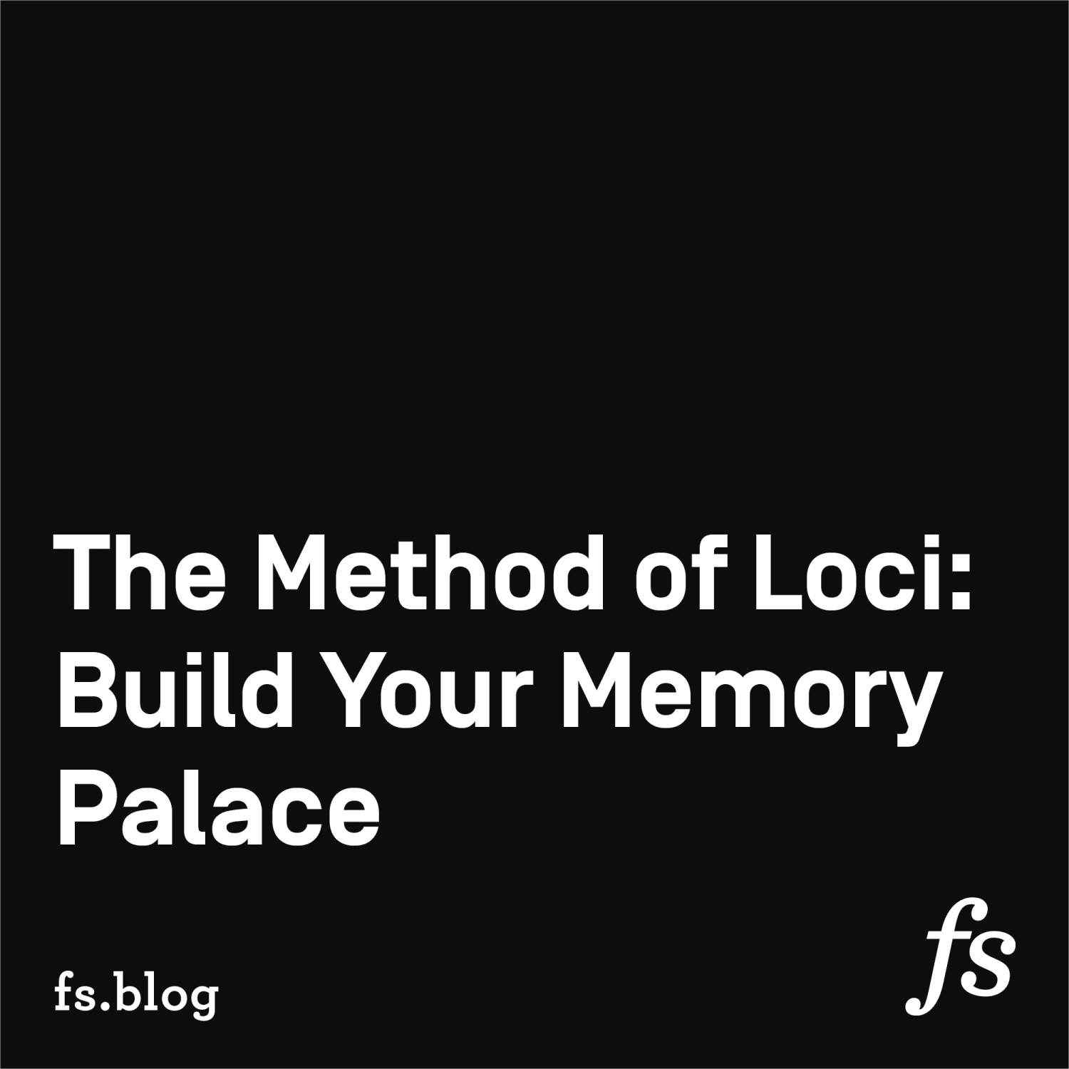 The Method of Loci: Build Your Memory Palace