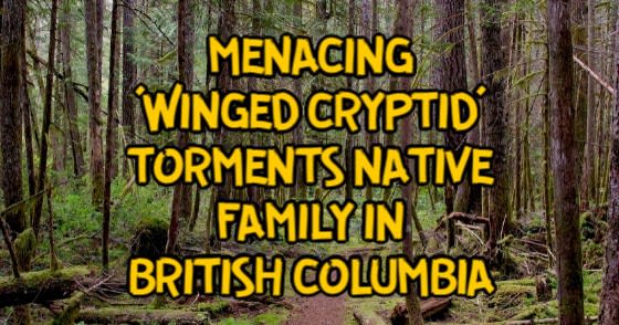 Menacing 'Winged Cryptid' Torments Native Family in British Columbia
