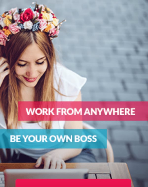 Work From Anywhere, Be Your Own Boss