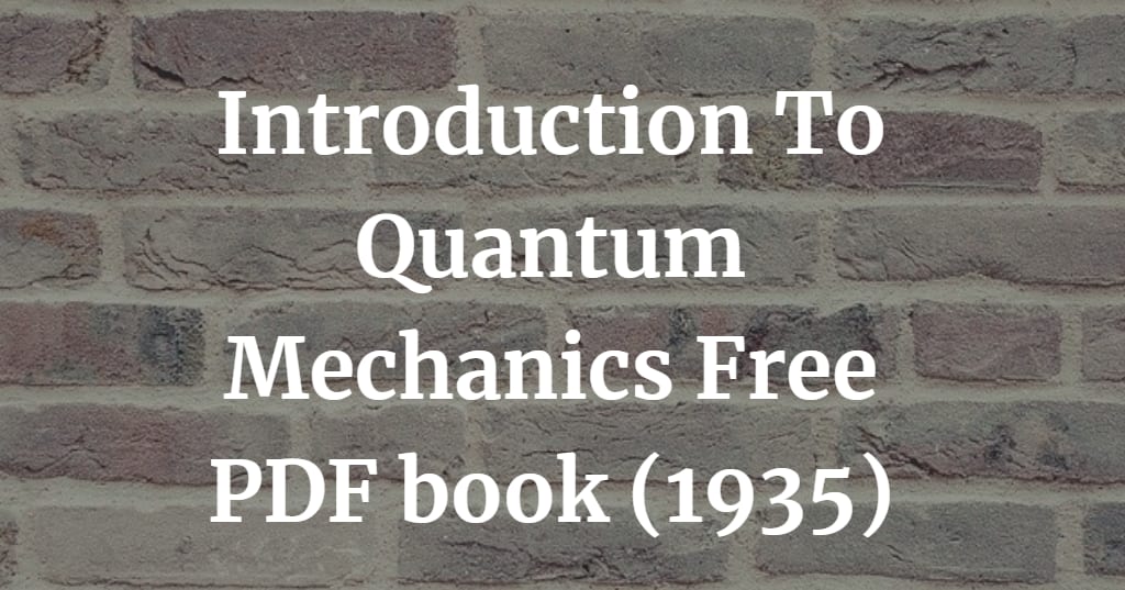Introduction To Quantum Mechanics Free PDF book (1935)