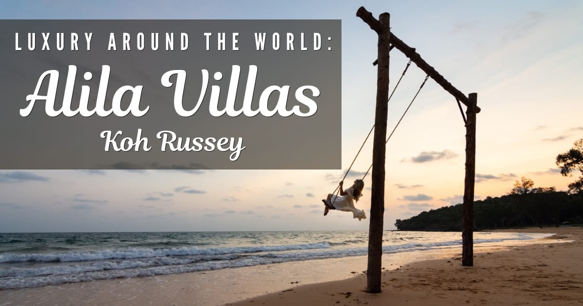 Luxury Around the World: Alila Villas Koh Russey