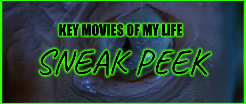 Key Movies Of My Life: SNEAK PEEK!