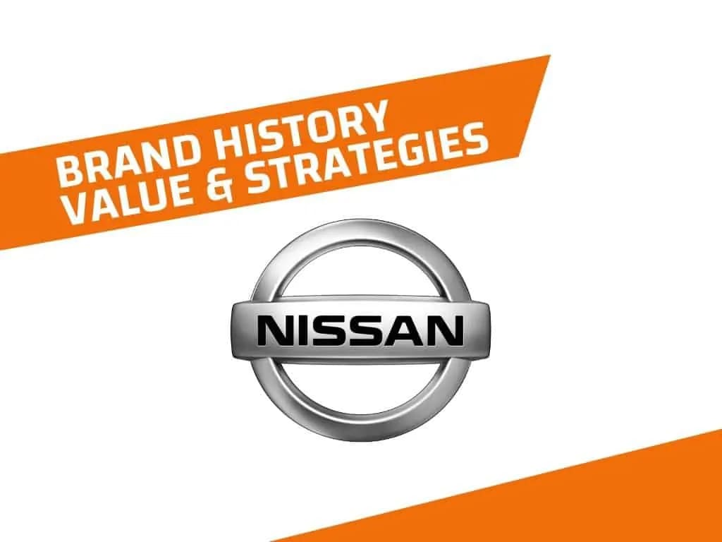 Nissan- History, Brand Value and Brand Strategies