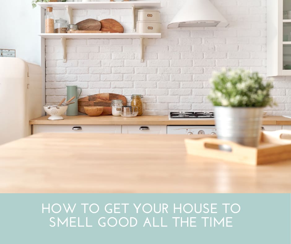 Hacks To Get Your Home To Smell Amazing All The Time - Army Wife With Daughters