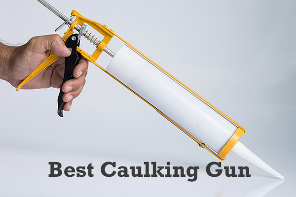Top 5 Best Caulking Guns of 2020 - How To Choose The Best Caulk Gun