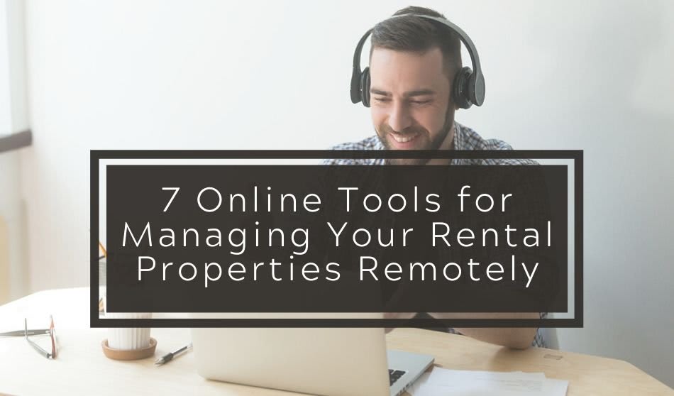 7 Online Tools for Managing Your Rental Properties Remotely