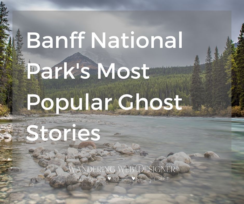 Banff National Park's Most Popular Ghost Stories - Wandering Web Design