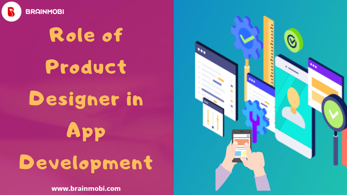 The Role Of A Product Designer in App Development?
