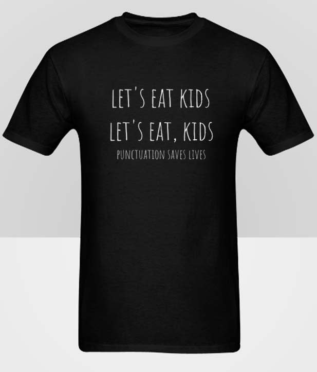 Lets Eat Kids Punctuation Saves Lives Funny Hot Picks T Shirt