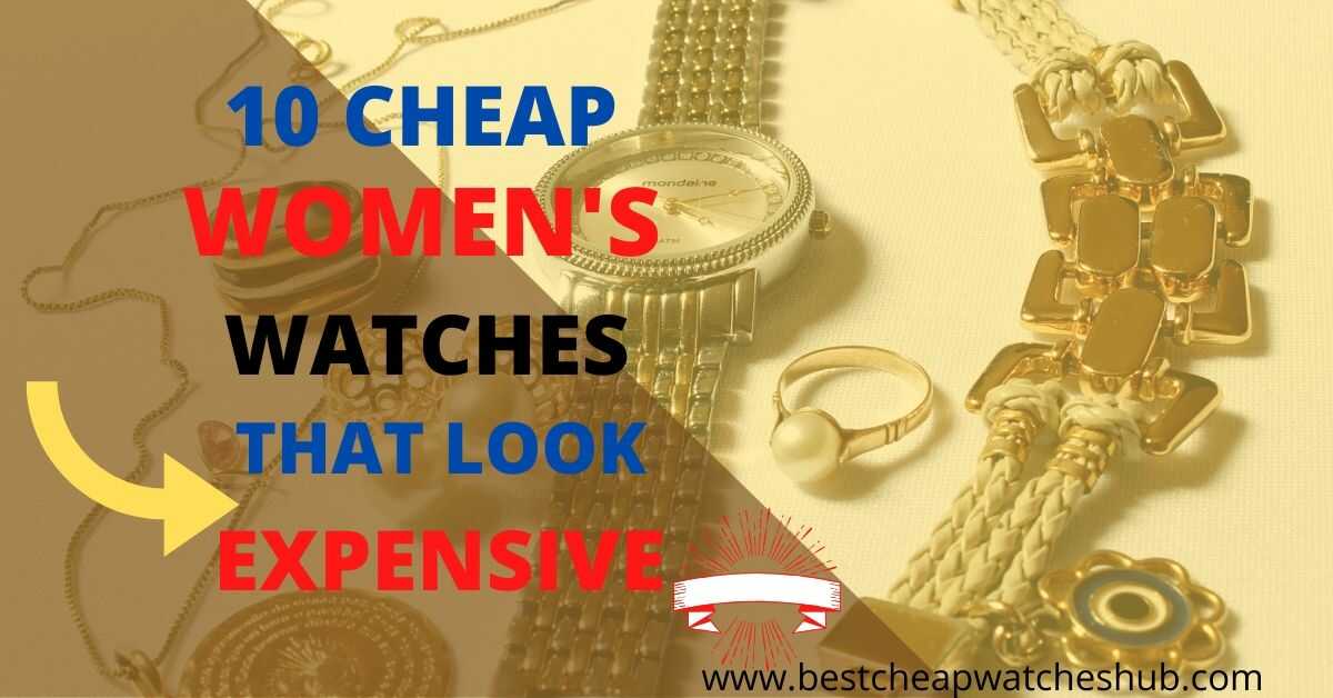 10 Cheap Women's Watches that look Expensive - Best Cheap Watches For Guys