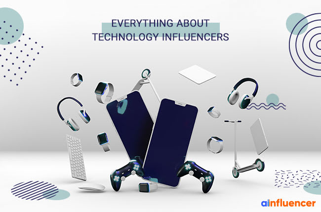 Everything about Technology Influencers - Ainfluencer Technology Influencers