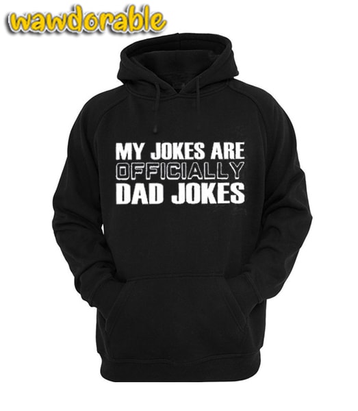 My Jokes are Officially Dad Jokes Adorable Hoodie