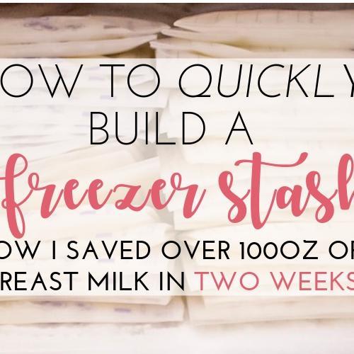 How To Quickly Build A Breast Milk Freezer Stash - The Millennial Stay-At-Home Mom