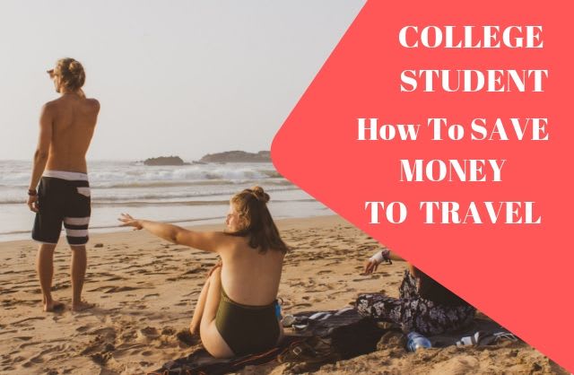 How To Save Money To Travel As A College Student