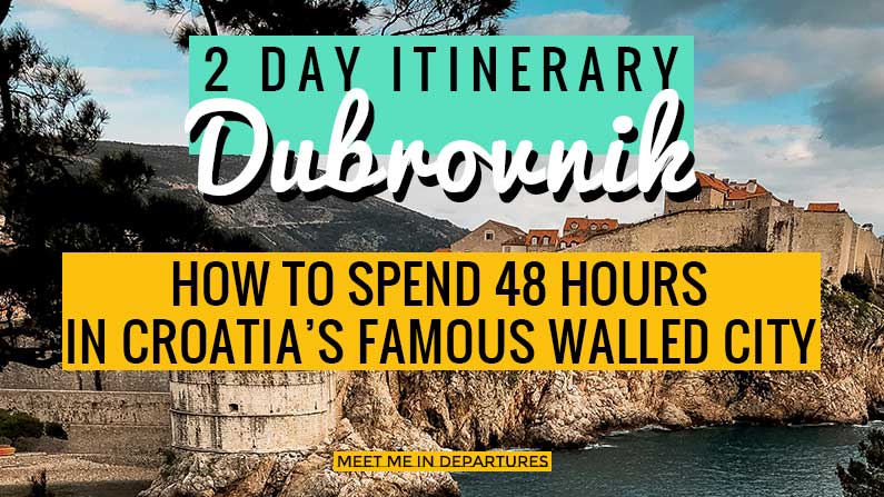 Dubrovnik in 2 Days - How to spend 48 hours in Dubrovnik, Croatia