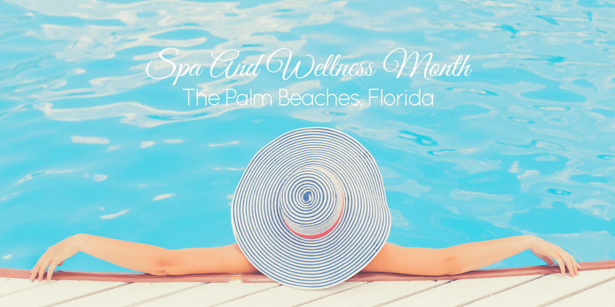 Spa And Wellness Month In The Palm Beaches, Florida