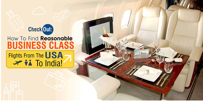 How to find Reasonable USA to India business class flights!