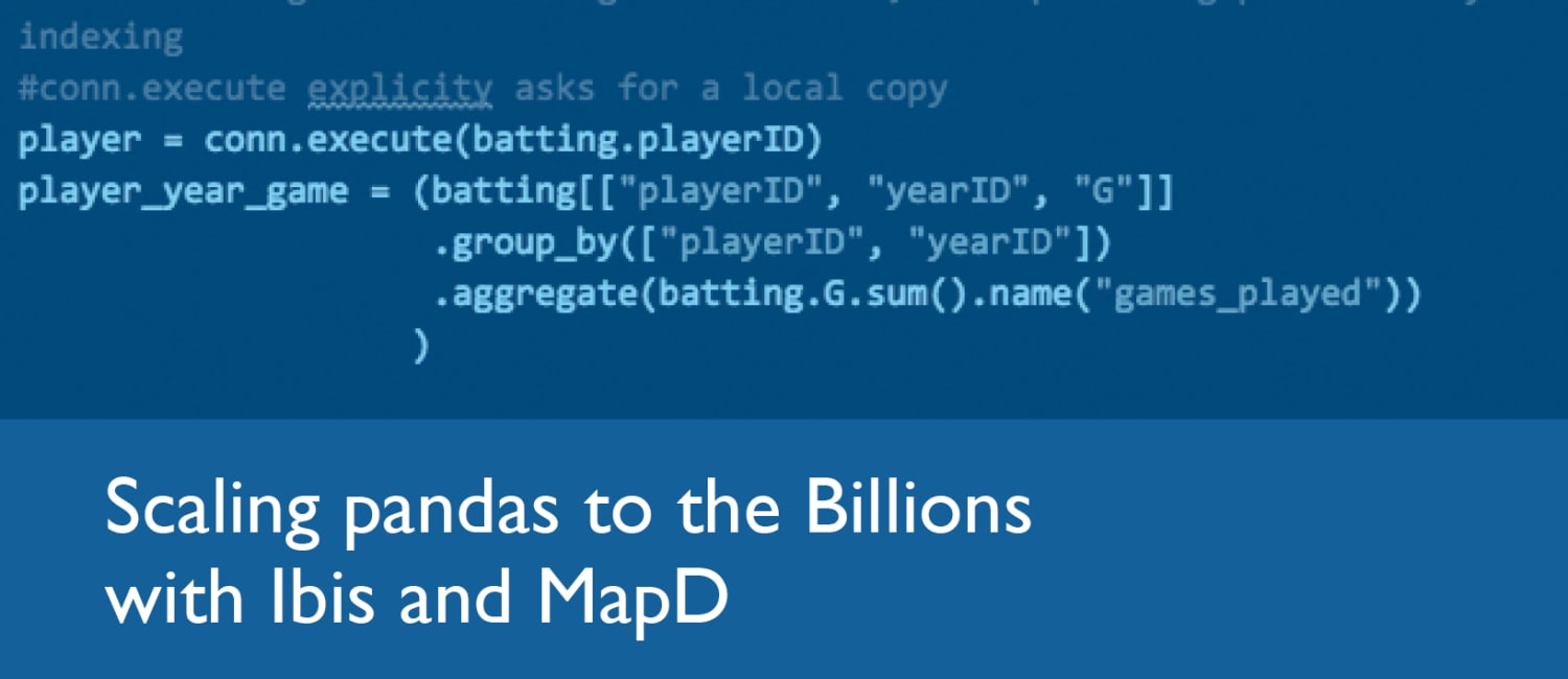 Scaling Pandas to the Billions with Ibis and MapD