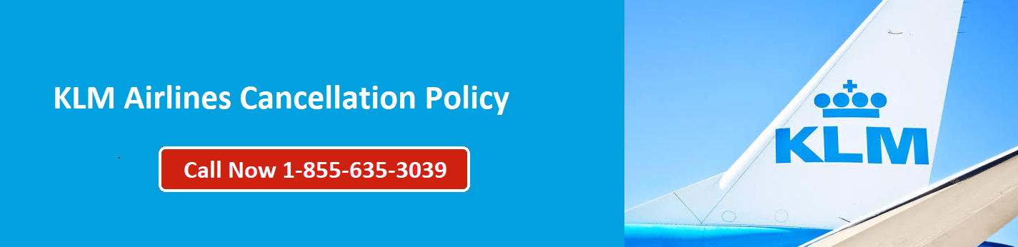 KLM 24 Hour Cancellation Policy, Charges, Refund +1-888-434-6454