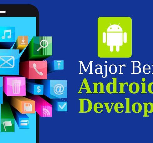 Key Benefits of Android Application Development