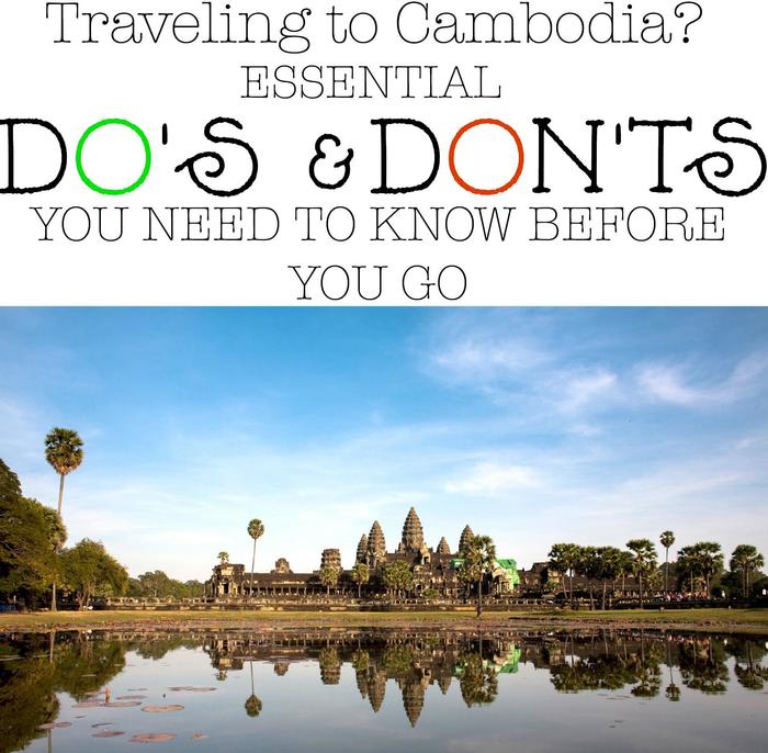 Traveling to Cambodia? Essential Do's and Don'ts you need to know before you go.
