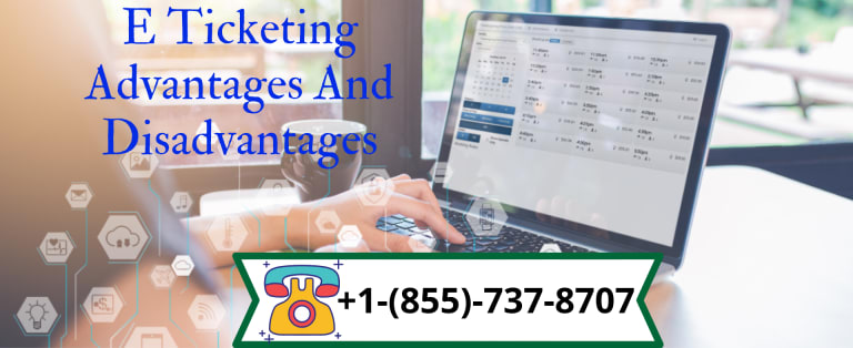 E Ticketing Advantages And Disadvantages [855-737-8707]