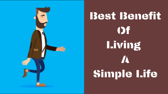 Best Benefit Of Living A Simple Life