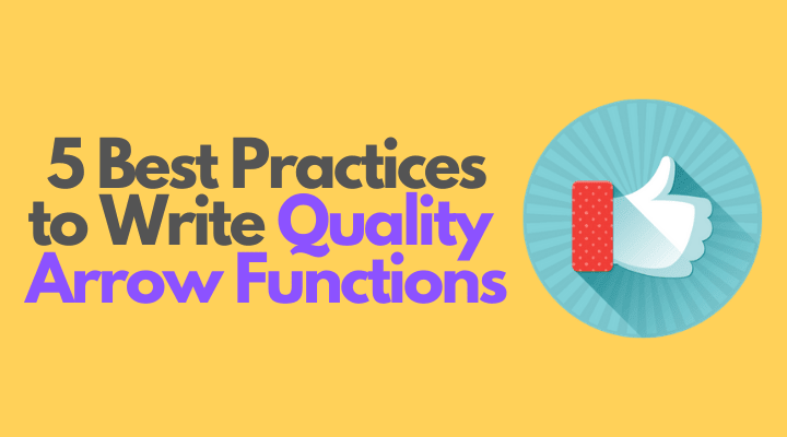5 Best Practices to Write Quality Arrow Functions