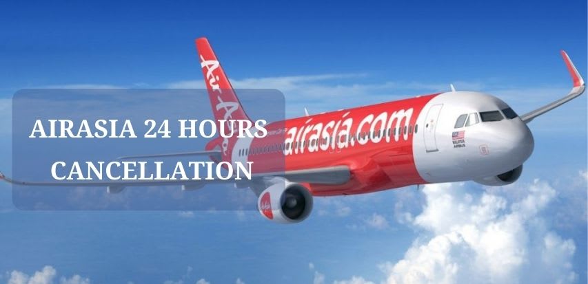 AirAsia Cancellation Policy, 24 Hours Cancellation, Charges & Refund