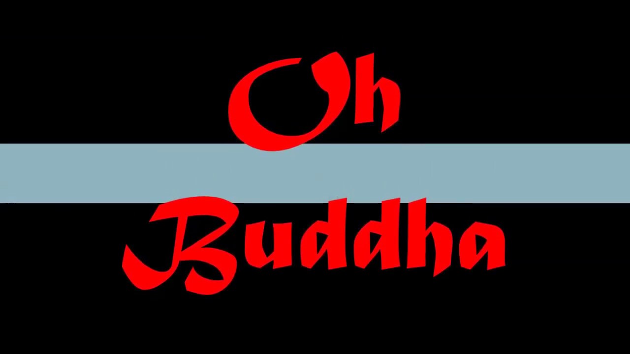 Oh Buddha