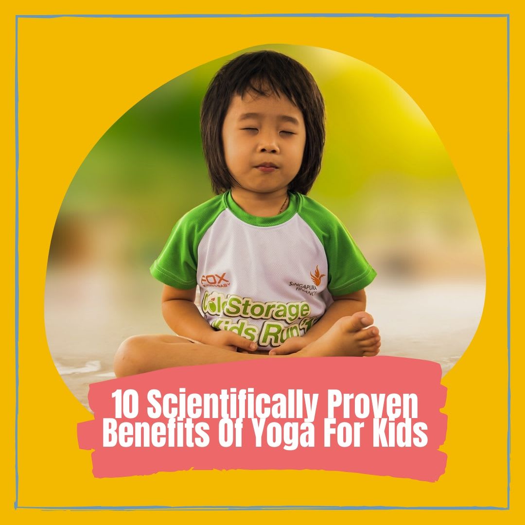 10 Scientifically Proven Benefits of Yoga For Kids