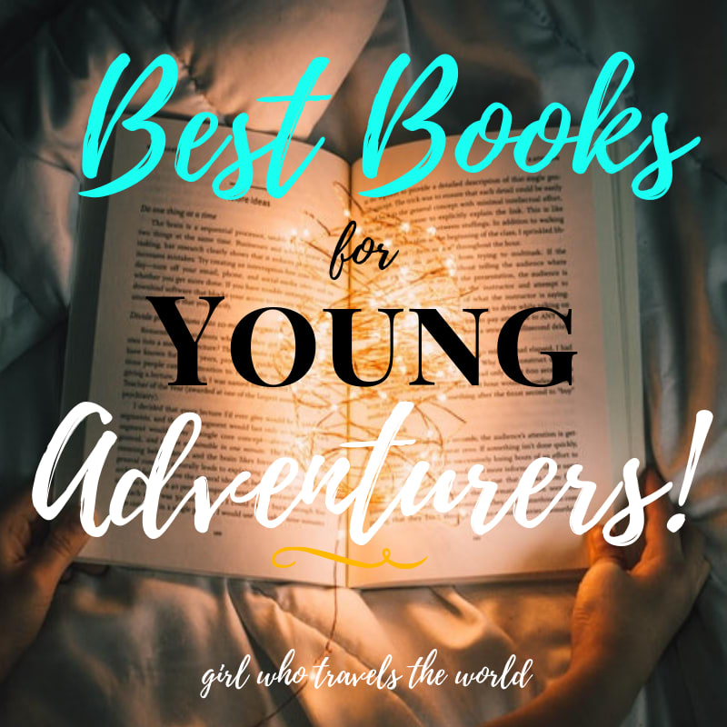 Best Books for Young Adventurers! - Girl Who Travels the World
