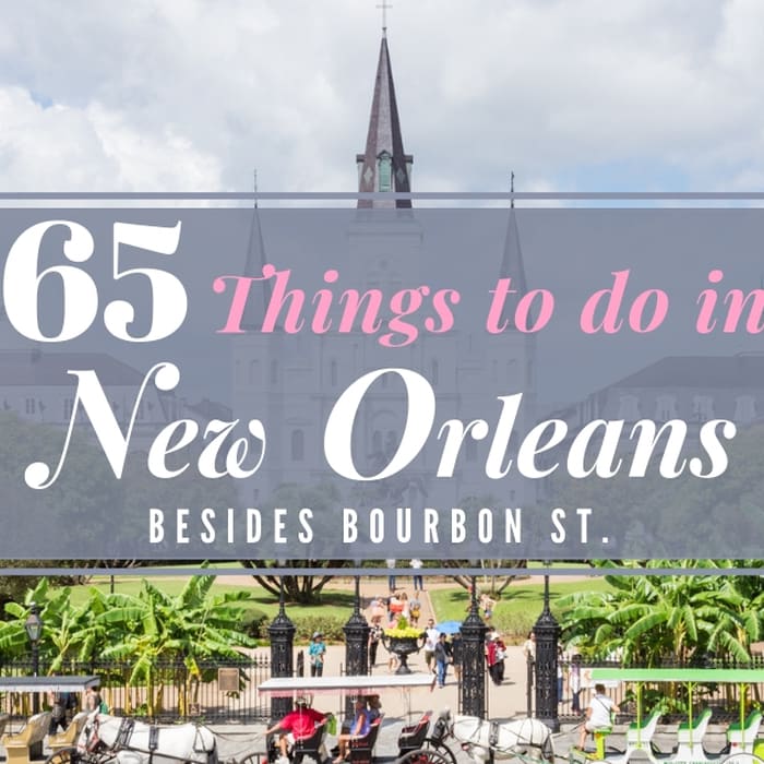 65 Things To Do in New Orleans (Besides Bourbon Street)