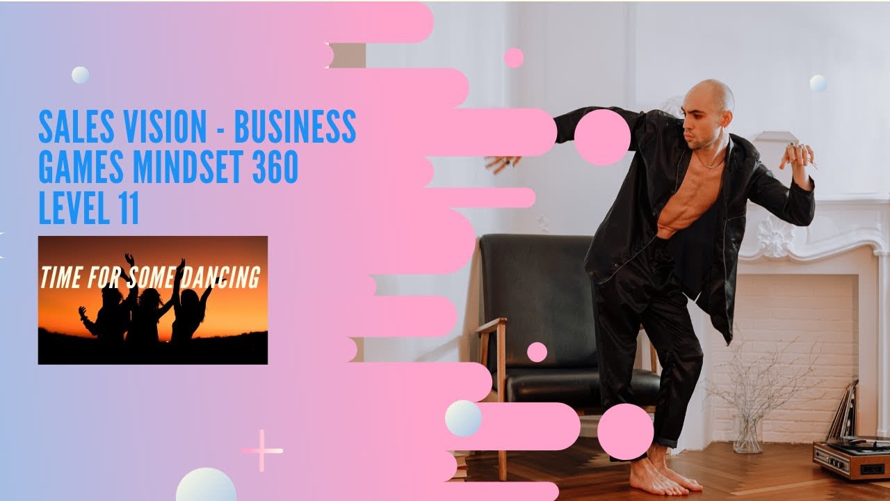 Sales Vision Business Games Mindset 360 Level 11 - Time For Some Dancing