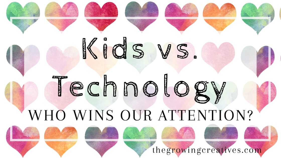 Kids vs. Technology: Who Wins Our Attention? • The Growing Creatives