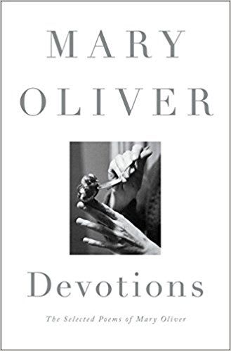 Devotions: The Selected Poems of Mary Oliver | Mary oliver, Poetry books, Mary oliver poems