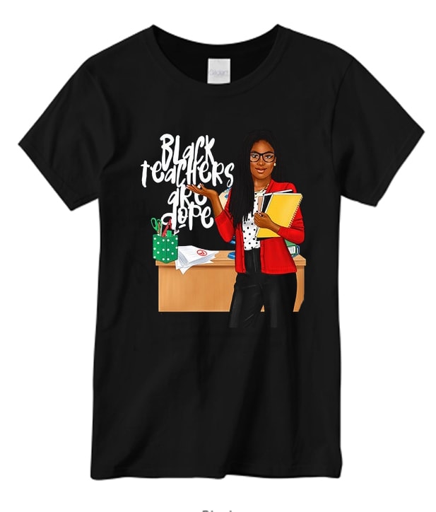 Black Teachers Are Dope daily T Shirt