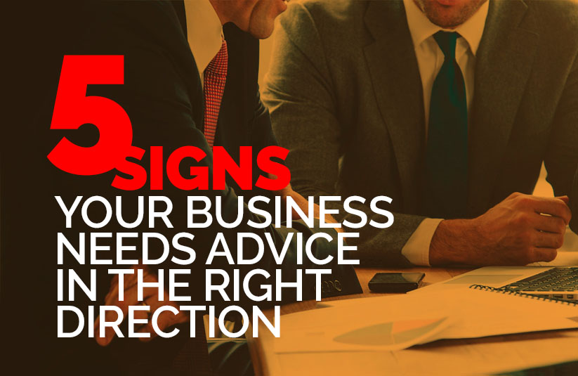 5 Clear Signs Its Time to Advice Your Business