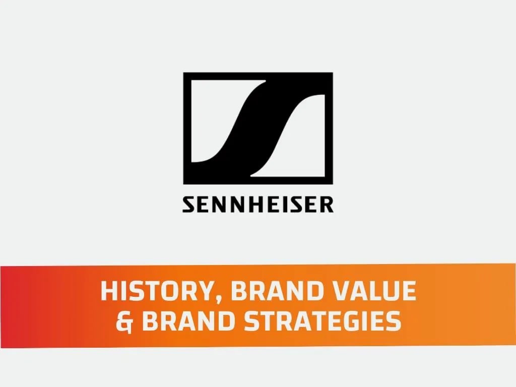 Sennheiser - History, Brand Value and Brand Strategies