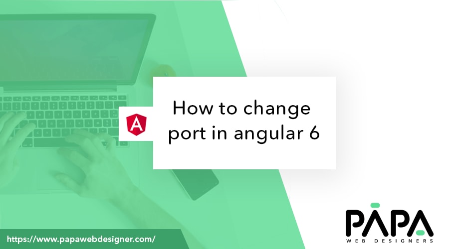How to change port in angular 6? – papawebdesigner