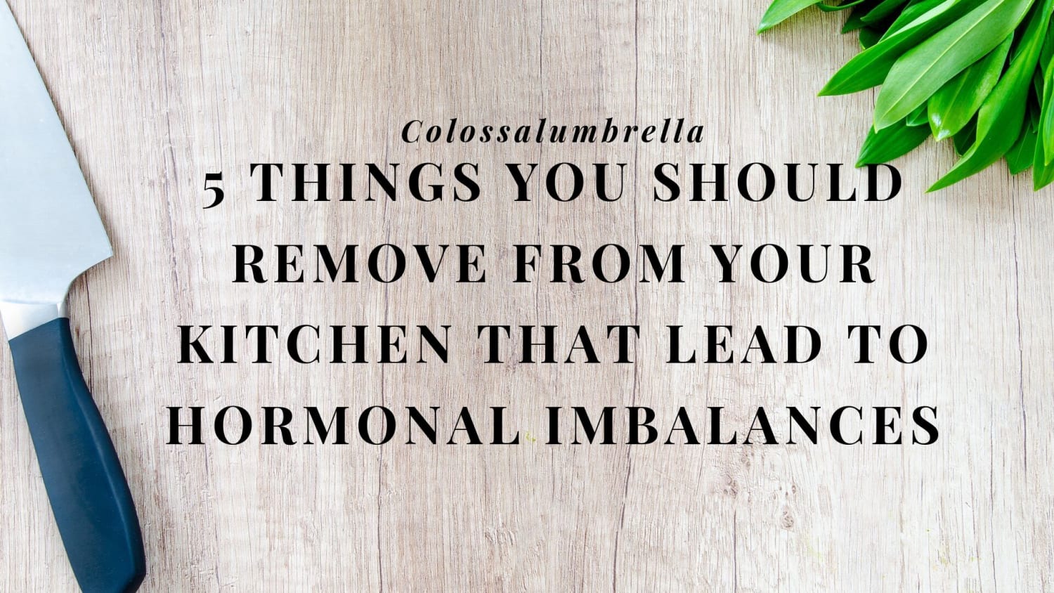 5 simple things in your kitchen that lead to hormonal imbalances