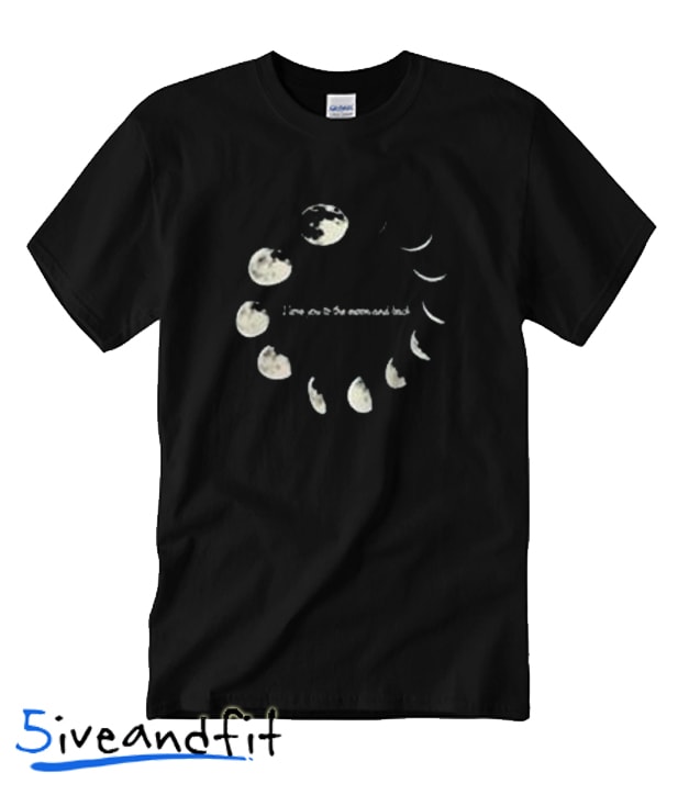 I love you to the moon and back T Shirt
