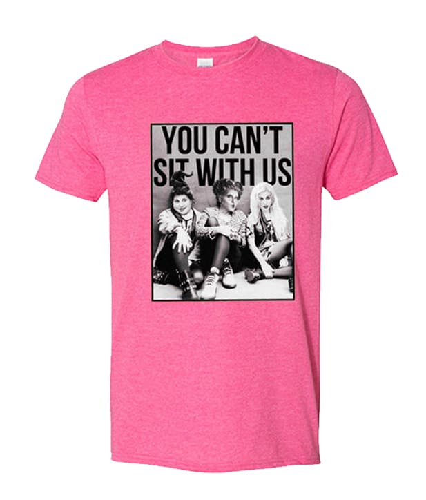 You Can't Sit With Us - Sanderson Sister unisex T Shirt