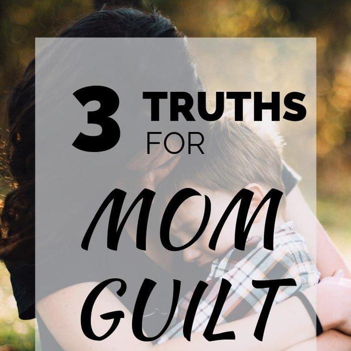 3 Truths To Remember When Mom Guilt Hits