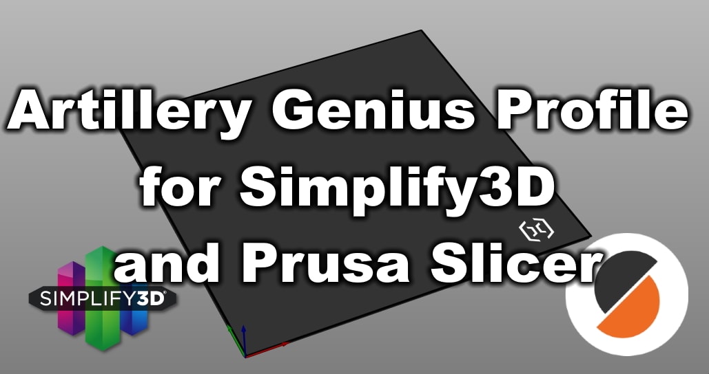 Artillery Genius Profile For Simplify3D And Prusa Slicer
