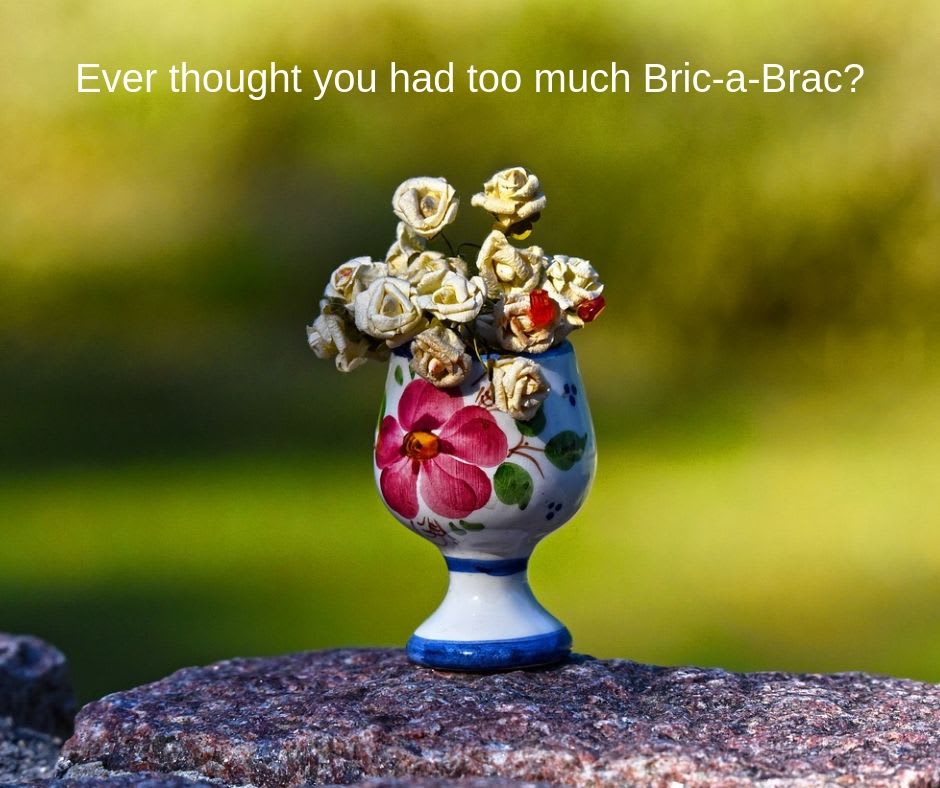 What are we going to do with our Bric-a-brac?