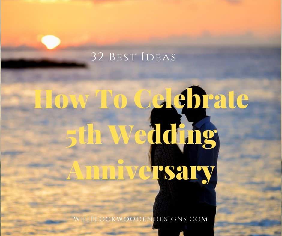 32 Best Ideas How To Celebrate 5th Wedding Anniversary & More