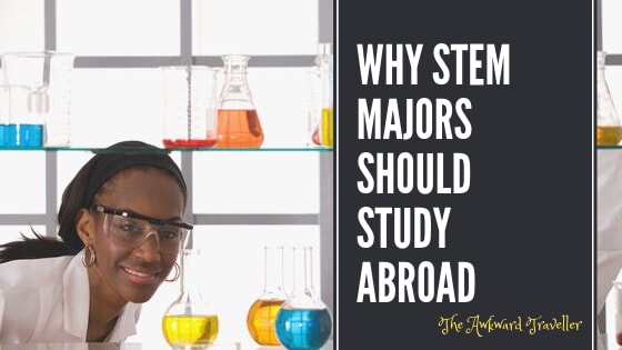 Why STEM Majors Should Study Abroad - Here's How to Make it Possible!