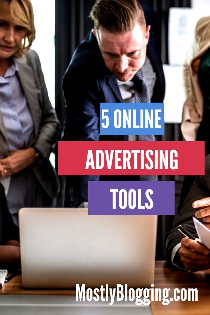 5 Online Advertising Tools You Need to Make Blogging More Affordable