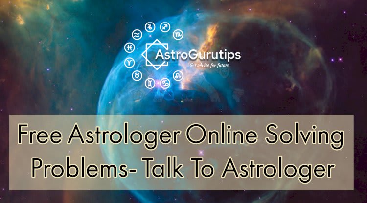 Free Astrologer Online Solving Problems- Talk To Astrologer